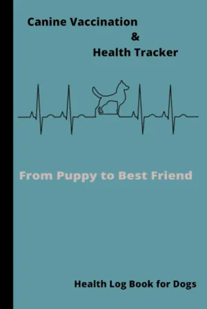 Canine Vaccination & Health Tracker: Health Log Book for Dogs, Dog Vaccine Record, Puppy Growth Record, Vet Visit Log, Health Record Organizer, Pet Sitter Information Hardcover  February 4, 2023