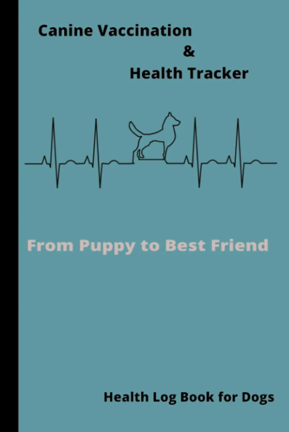 Canine Vaccination & Health Tracker: Health Log Book for Dogs, Dog Vaccine Record, Puppy Growth Record, Vet Visit Log, Health Record Organizer, Pet Sitter Information Hardcover  February 4, 2023