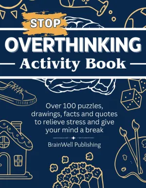 Stop Overthinking Activity Book: Over 100 Puzzles, Drawings, Facts and Quotes to Relieve Stress and Give Your Mind a Break Paperback  March 17, 2024