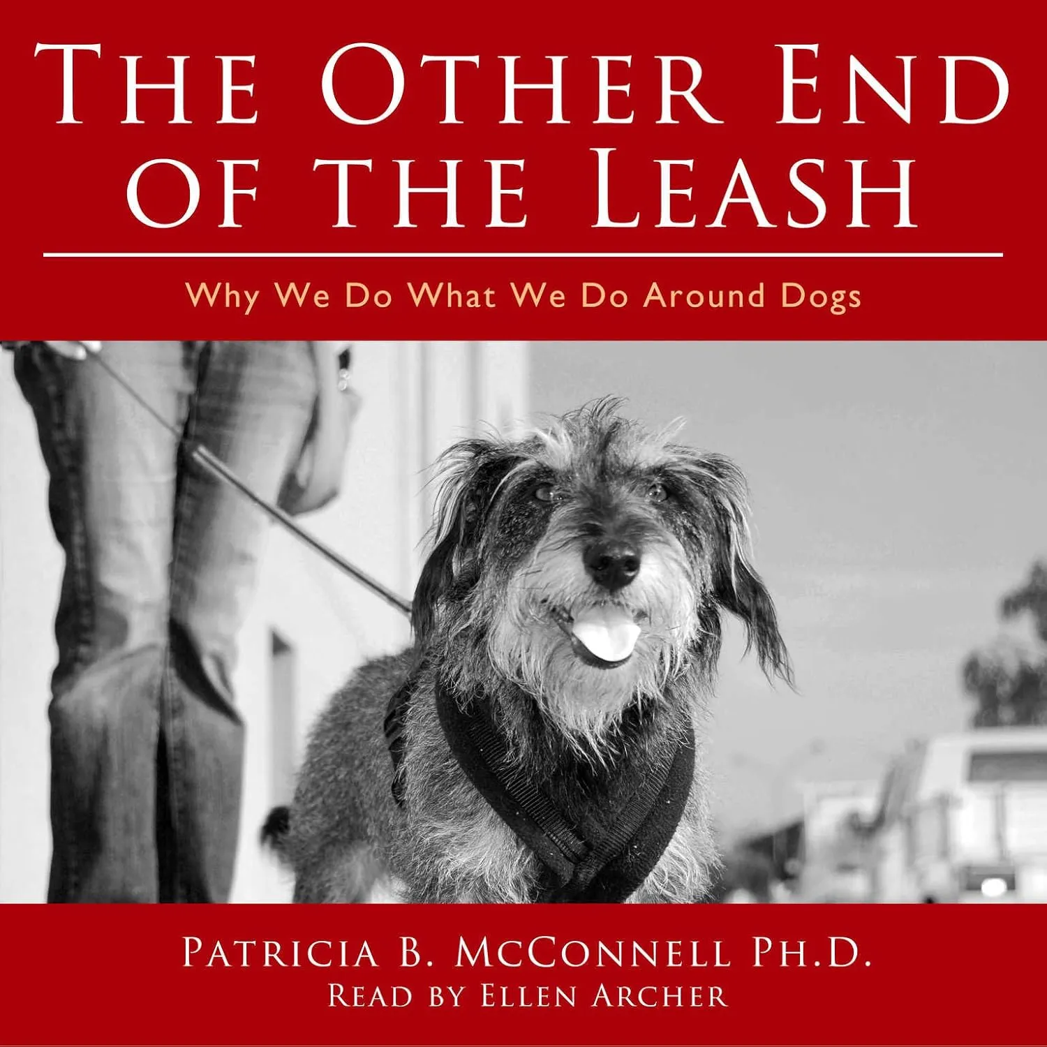 The Other End of the Leash: Why We Do What We Do Around Dogs Audio CD  Unabridged, July 26, 2016